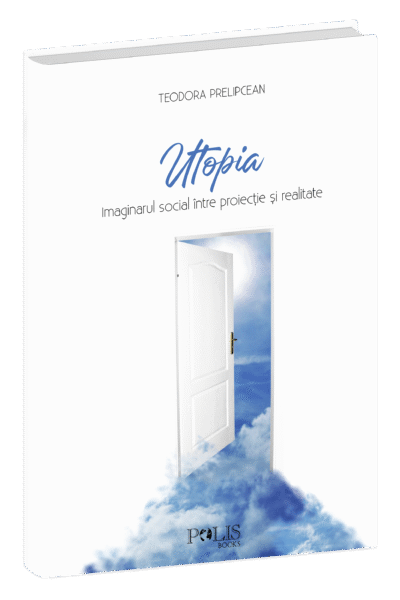 Utopia. Imaginarul social între proiecție și realitate